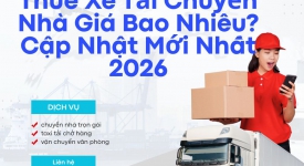 Thuê Xe Tải Chuyển Nhà Giá Bao Nhiêu? Cập Nhật Mới Nhất 2026